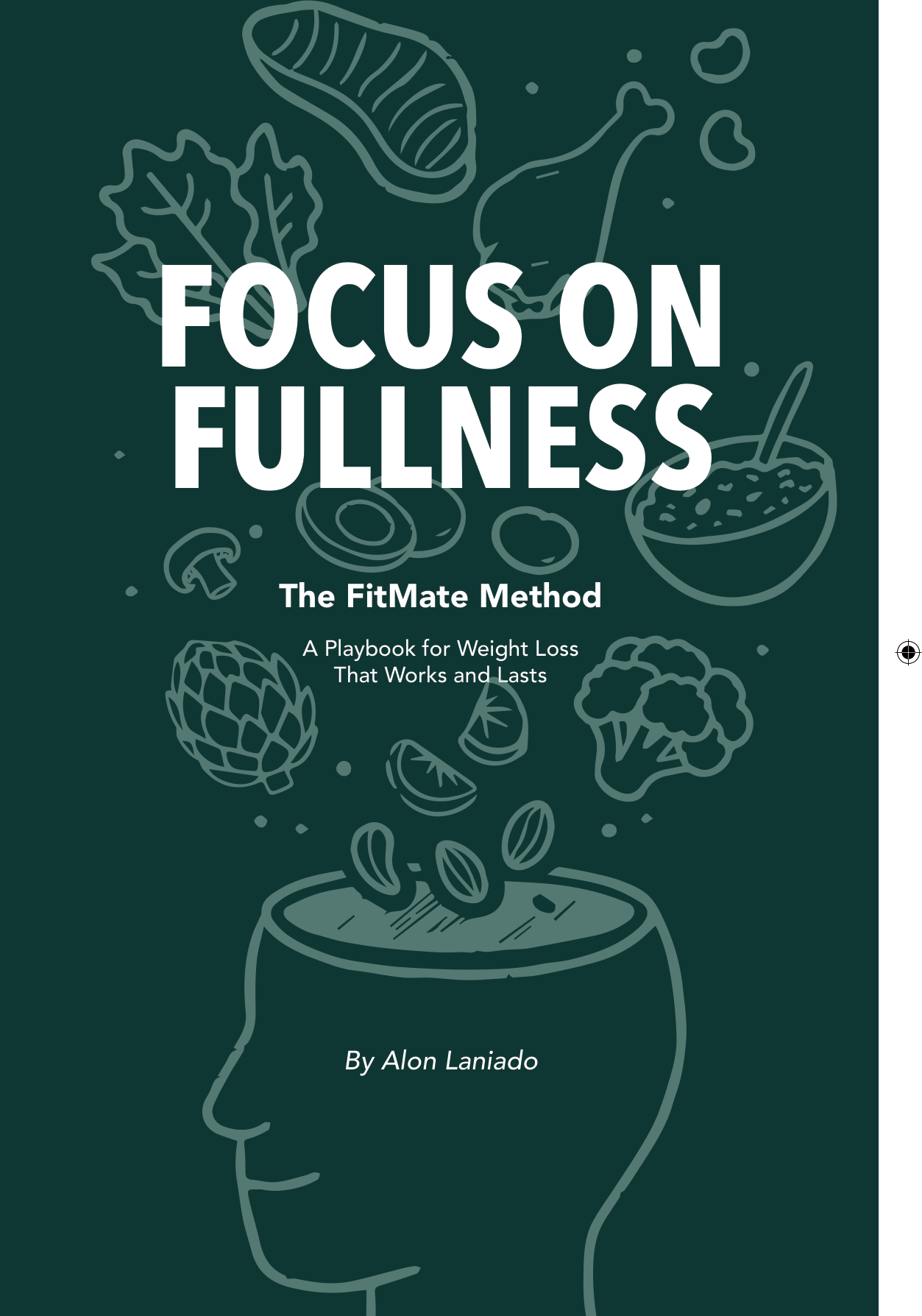 Focus on Fullness — The FitMate Method: A Playbook for Weight Loss That Works and Lasts by Alon Laniado